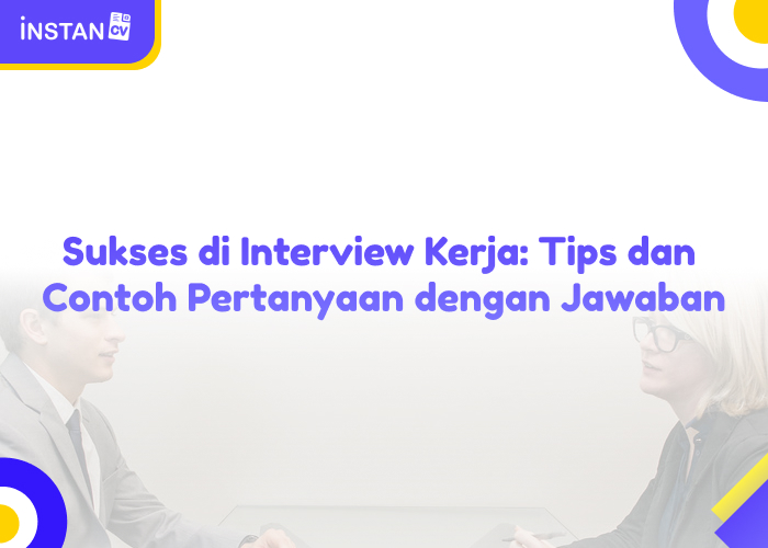 Sukses Di Interview Kerja: Tips Dan Contoh Pertanyaan Dengan Jawaban